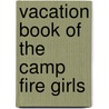 Vacation Book Of The Camp Fire Girls door Camp Fire Girls