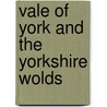 Vale Of York And The Yorkshire Wolds door Dennis R. Kelsall