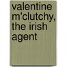 Valentine M'Clutchy, The Irish Agent door William Carleton