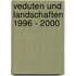 Veduten und Landschaften 1996 - 2000