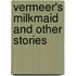 Vermeer's Milkmaid And Other Stories