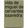 Vida de Miguel de Cervantes Saavedra door Onbekend