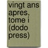 Vingt Ans Apres, Tome I (dodo Press)
