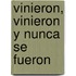 Vinieron, Vinieron y Nunca Se Fueron