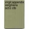 Virgil:appendix Vergiliana Oct:c Ctb by Virgil