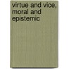 Virtue And Vice, Moral And Epistemic door Heather Battaly