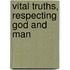 Vital Truths, Respecting God And Man