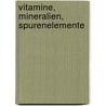 Vitamine, Mineralien, Spurenelemente by Heinz Knieriemen