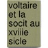 Voltaire Et La Socit Au Xviiie Sicle