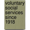 Voluntary Social Services Since 1918 by Henry A. Mess