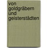 Von Goldgräbern und Geisterstädten door Ingo Becker-Kavan