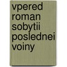 Vpered Roman Sobytii Poslednei Voiny door Vasilii Ivanov Nemirovich-Danc