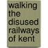 Walking The Disused Railways Of Kent
