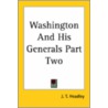 Washington And His Generals Part Two by Joel Tyler Headley