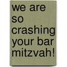 We Are So Crashing Your Bar Mitzvah! door Fiona Rosenbloom