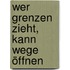 Wer Grenzen zieht, kann Wege öffnen