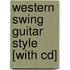 Western Swing Guitar Style [with Cd]