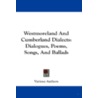 Westmoreland and Cumberland Dialects by Various Authors