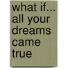 What If... All Your Dreams Came True door Sara James