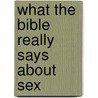 What the Bible Really Says about Sex door Tom Gruber