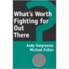 What's Worth Fighting for Out There? door Professor Andy Hargreaves