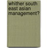 Whither South East Asian Management? door Onbekend