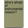 Who's Afraid of Instrumental Reason? door Hanno Sauer
