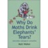 Why Do Moths Drink Elephants' Tears?