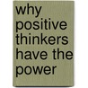 Why Positive Thinkers Have The Power by Ken Bossone