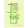 Why Should I Wait? When God Said Go! by Janice Fountaine