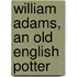 William Adams, an Old English Potter