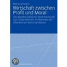 Wirtschaft zwischen Profit und Moral door Mario Schranz