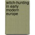Witch-Hunting in Early Modern Europe