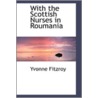 With The Scottish Nurses In Roumania door Yvonne Fitzroy