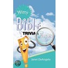 Witty Bible Trivia & Facts, Volume I by Janet Deangelo