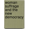 Woman Suffrage And The New Democracy door Sara H. Graham