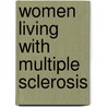 Women Living with Multiple Sclerosis door Judith Lynn Nichols