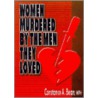 Women Murdered By The Men They Loved by Ellen Cole