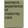 Women's Experience Of Maternity Care by Surveys Office