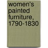 Women's Painted Furniture, 1790-1830 door Betsy Krieg Salm