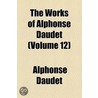 Works Of Alphonse Daudet (Volume 12) door Alphonse Daudet