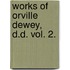 Works Of Orville Dewey, D.D. Vol. 2.