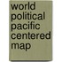 World Political Pacific Centered Map