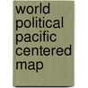 World Political Pacific Centered Map door National Geographic Maps