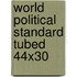 World Political Standard Tubed 44x30