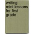 Writing Mini-Lessons for First Grade