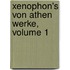 Xenophon's Von Athen Werke, Volume 1