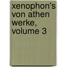 Xenophon's Von Athen Werke, Volume 3 door Xenophon