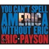 You Can't Spell America Without Eric door Eric Payson