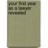 Your First Year as a Lawyer Revealed door Ursula Furi-Perry